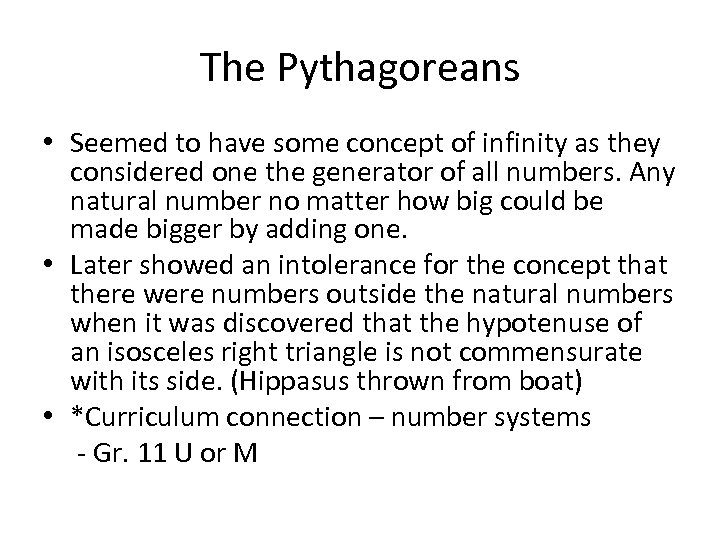 The Pythagoreans • Seemed to have some concept of infinity as they considered one