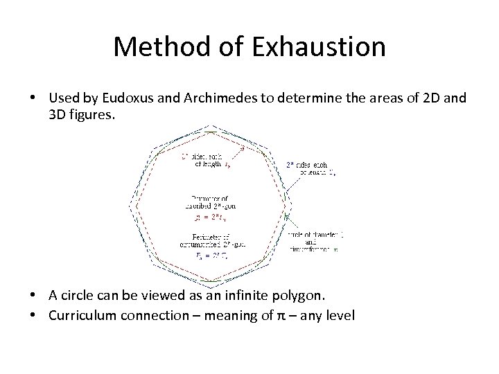 Method of Exhaustion • Used by Eudoxus and Archimedes to determine the areas of