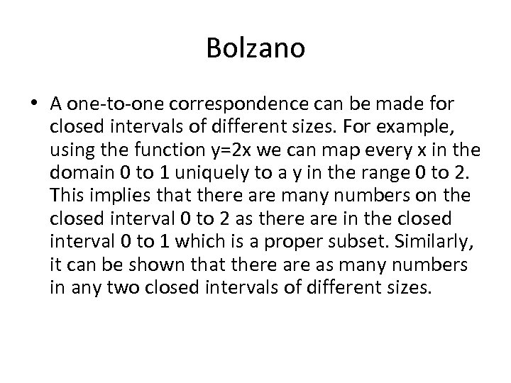 Bolzano • A one-to-one correspondence can be made for closed intervals of different sizes.