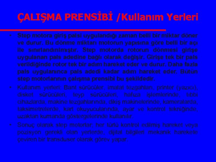 ÇALIŞMA PRENSİBİ /Kullanım Yerleri • Step motora giriş palsi uygulandığı zaman belli bir miktar