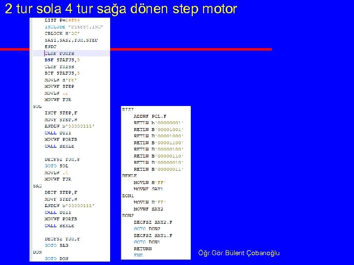 2 tur sola 4 tur sağa dönen step motor Öğr. Gör. Bülent Çobanoğlu 