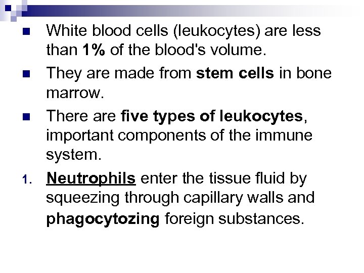 n n n 1. White blood cells (leukocytes) are less than 1% of the