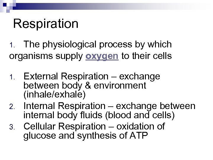 Respiration The physiological process by which organisms supply oxygen to their cells 1. 2.