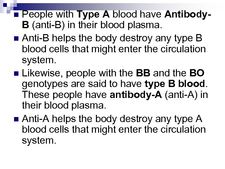 People with Type A blood have Antibody. B (anti-B) in their blood plasma. n