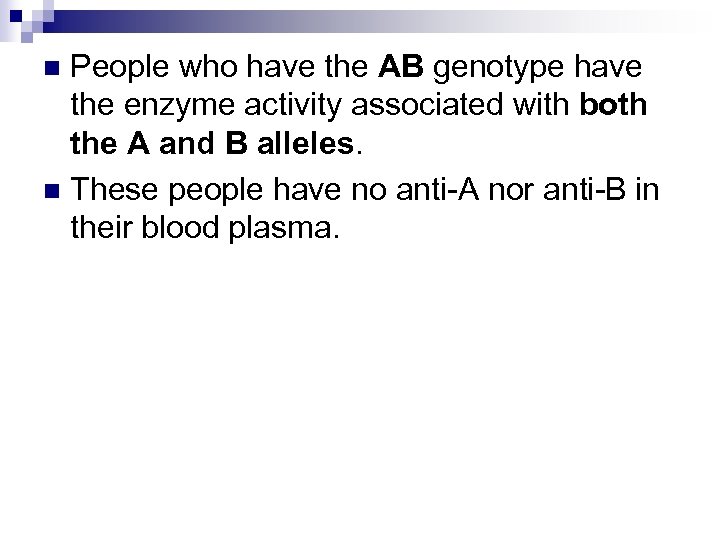 People who have the AB genotype have the enzyme activity associated with both the