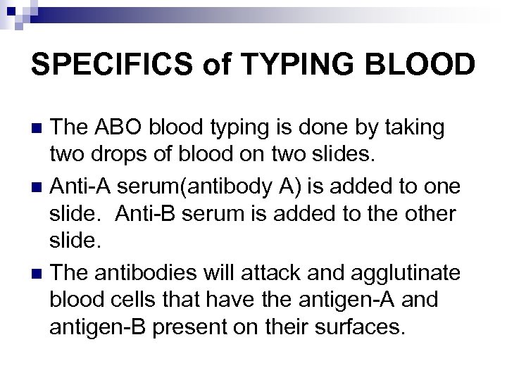 SPECIFICS of TYPING BLOOD The ABO blood typing is done by taking two drops