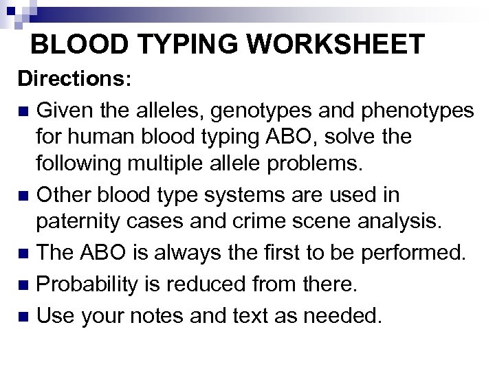 BLOOD TYPING WORKSHEET Directions: n Given the alleles, genotypes and phenotypes for human blood