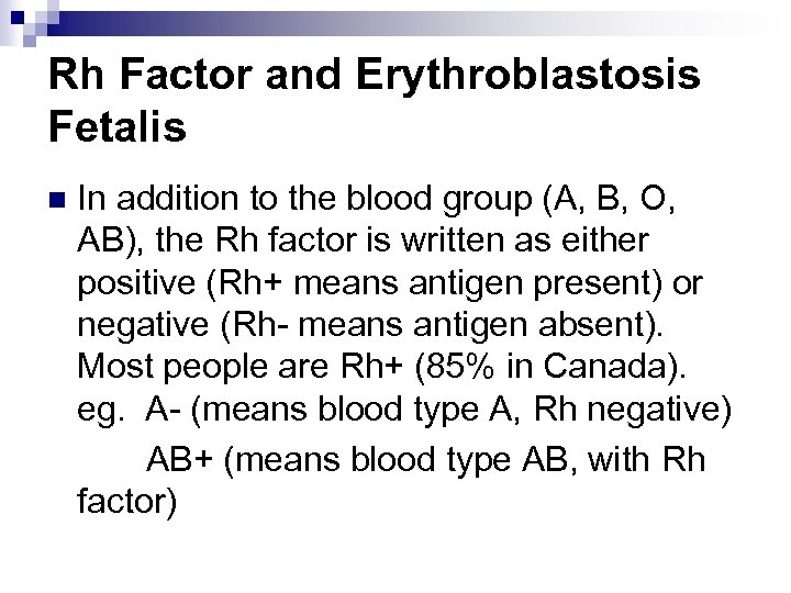 Rh Factor and Erythroblastosis Fetalis n In addition to the blood group (A, B,