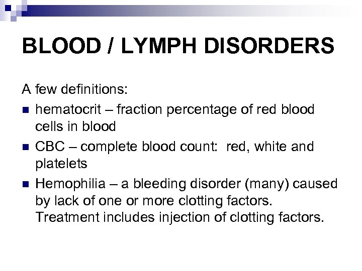 BLOOD / LYMPH DISORDERS A few definitions: n hematocrit – fraction percentage of red