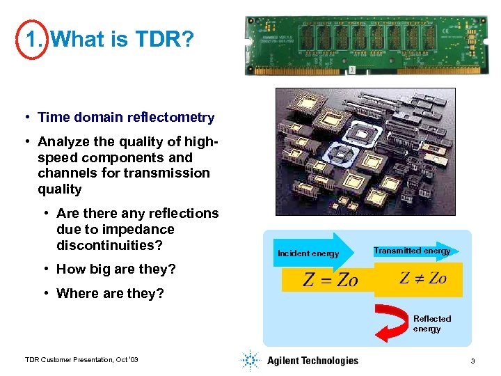 1. What is TDR? • Time domain reflectometry • Analyze the quality of highspeed
