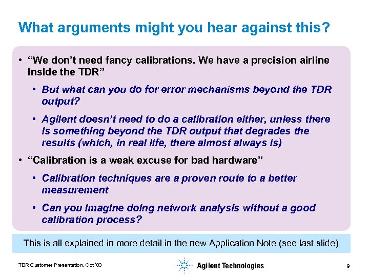 What arguments might you hear against this? • “We don’t need fancy calibrations. We