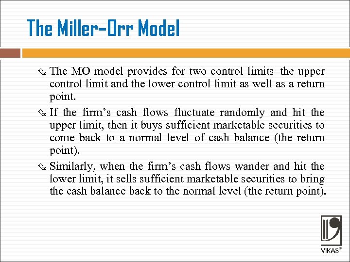 The Miller–Orr Model The MO model provides for two control limits–the upper control limit