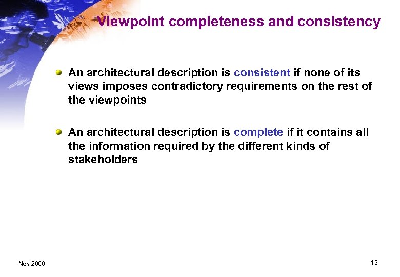 Viewpoint completeness and consistency An architectural description is consistent if none of its views