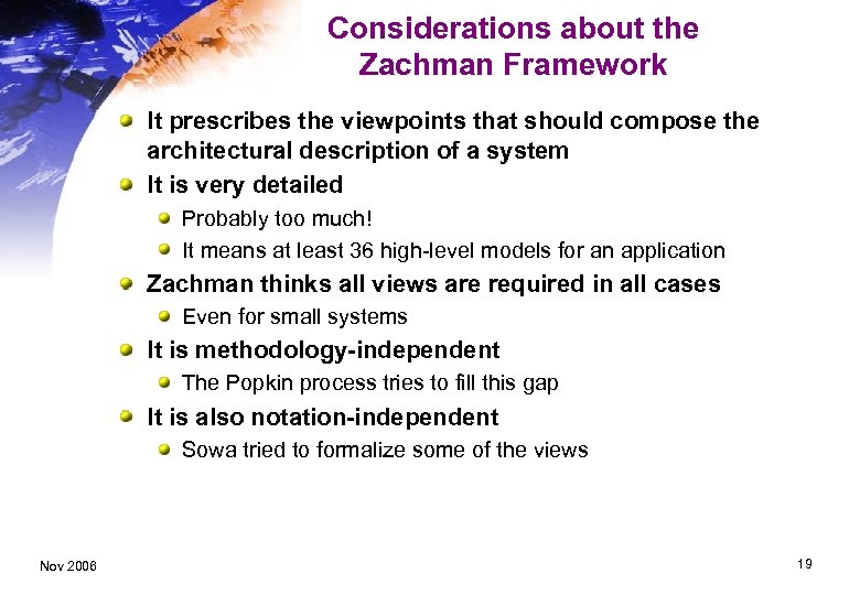 Considerations about the Zachman Framework It prescribes the viewpoints that should compose the architectural