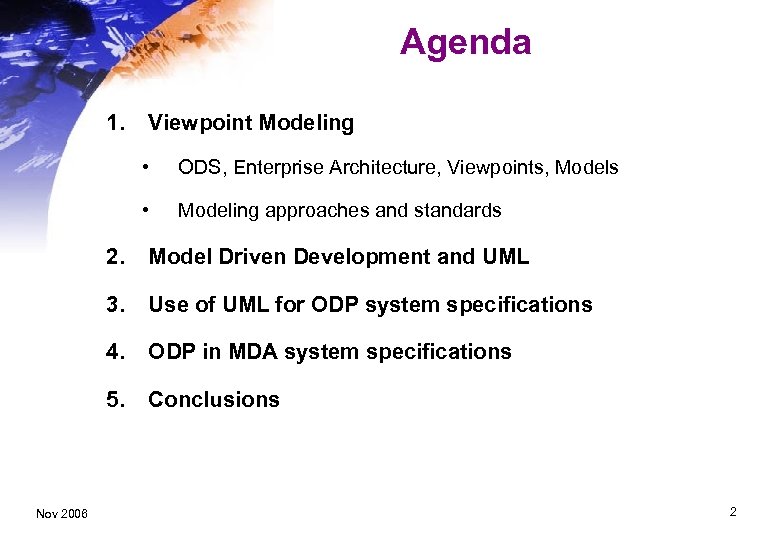 Agenda 1. Viewpoint Modeling • ODS, Enterprise Architecture, Viewpoints, Models • Modeling approaches and
