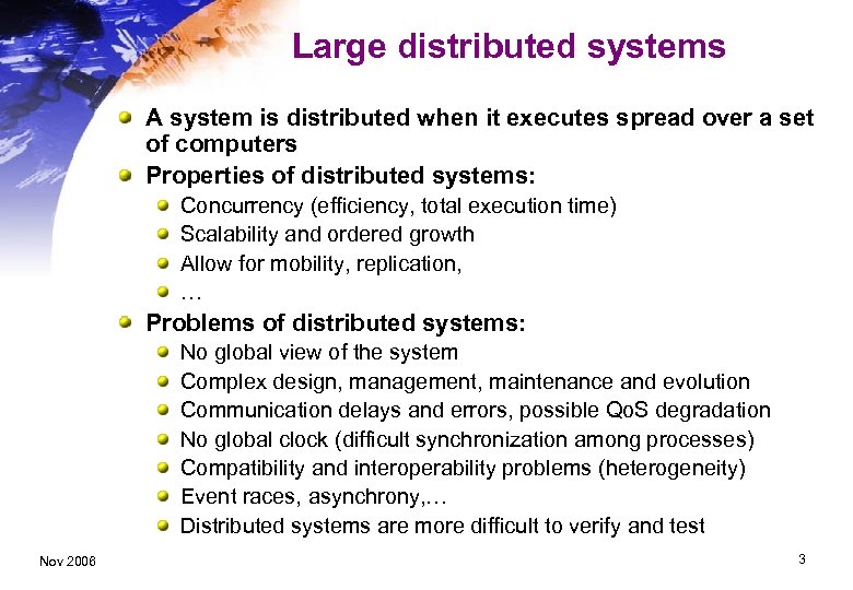 Large distributed systems A system is distributed when it executes spread over a set