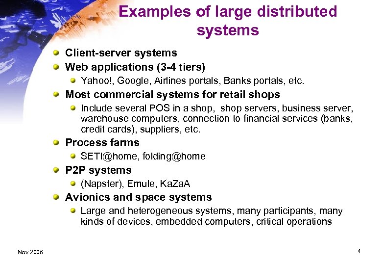 Examples of large distributed systems Client-server systems Web applications (3 -4 tiers) Yahoo!, Google,