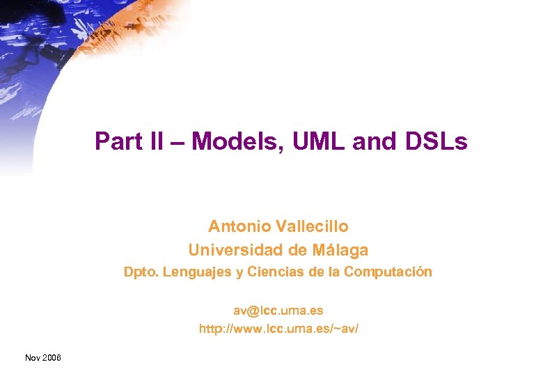 Part II – Models, UML and DSLs Antonio Vallecillo Universidad de Málaga Dpto. Lenguajes