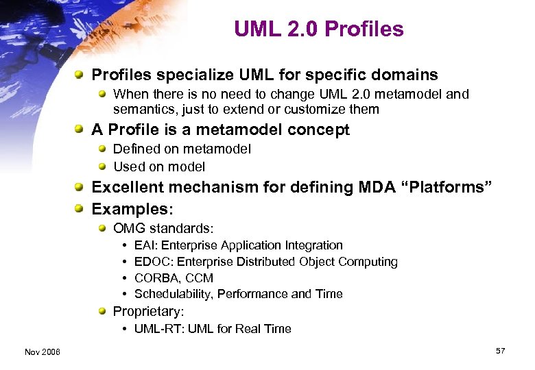 UML 2. 0 Profiles specialize UML for specific domains When there is no need