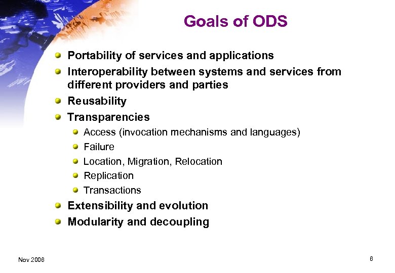 Goals of ODS Portability of services and applications Interoperability between systems and services from