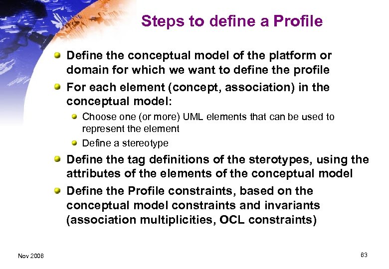 Steps to define a Profile Define the conceptual model of the platform or domain