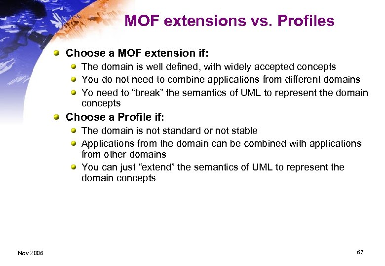 MOF extensions vs. Profiles Choose a MOF extension if: The domain is well defined,