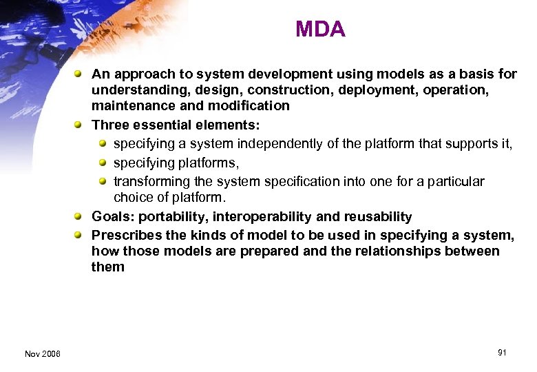 MDA An approach to system development using models as a basis for understanding, design,