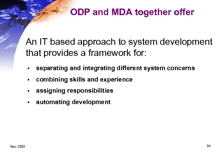ODP and MDA together offer An IT based approach to system development that provides