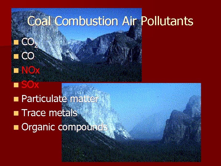 Coal Combustion Air Pollutants n CO 2 n CO n NOx n SOx n