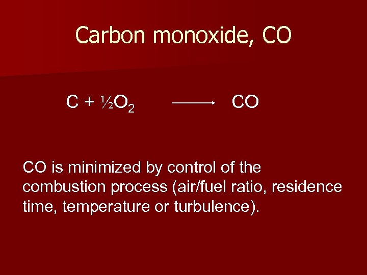 Carbon monoxide, CO C + ½O 2 CO CO is minimized by control of