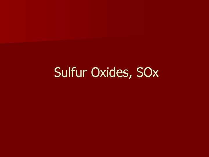 Sulfur Oxides, SOx 