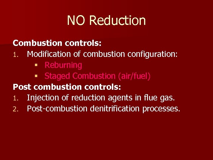 NO Reduction Combustion controls: 1. Modification of combustion configuration: § Reburning § Staged Combustion