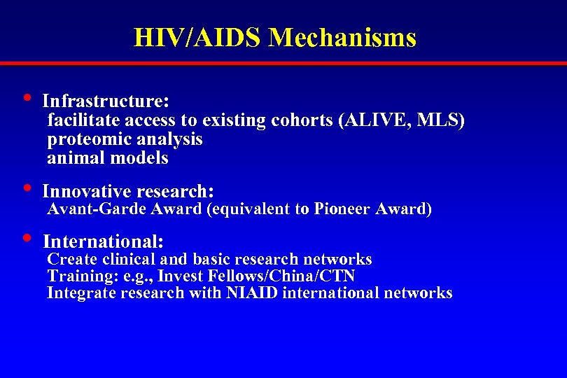 HIV/AIDS Mechanisms • Infrastructure: facilitate access to existing cohorts (ALIVE, MLS) proteomic analysis animal