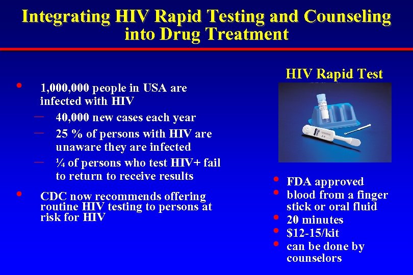 Integrating HIV Rapid Testing and Counseling into Drug Treatment • • 1, 000 people