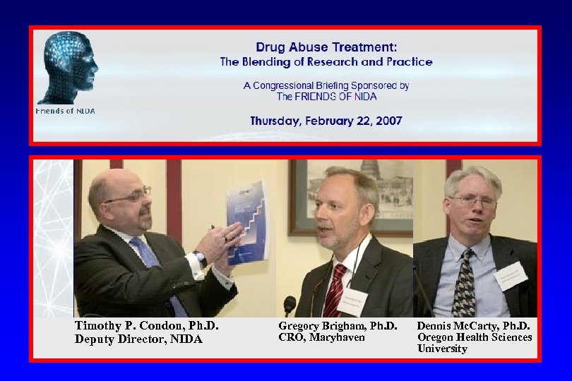 Timothy P. Condon, Ph. D. Deputy Director, NIDA Gregory Brigham, Ph. D. CRO, Maryhaven