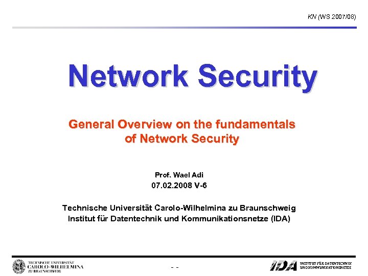 KN (WS 2007/08) Network Security General Overview on the fundamentals of Network Security Prof.
