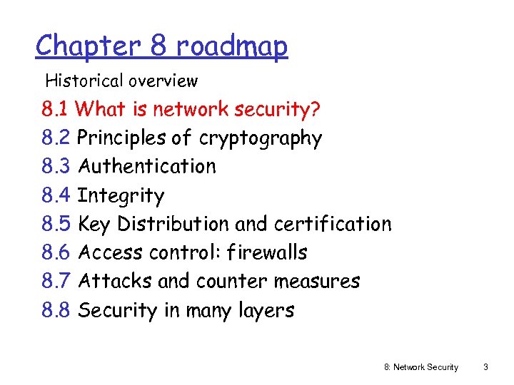 Chapter 8 roadmap Historical overview 8. 1 What is network security? 8. 2 Principles