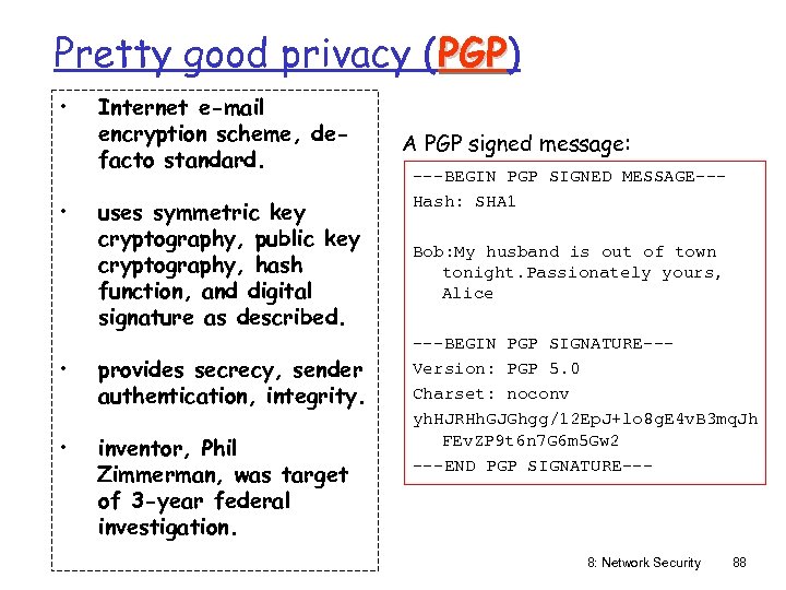Pretty good privacy (PGP) PGP • • Internet e-mail encryption scheme, defacto standard. uses