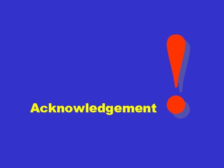 ! Acknowledgement 