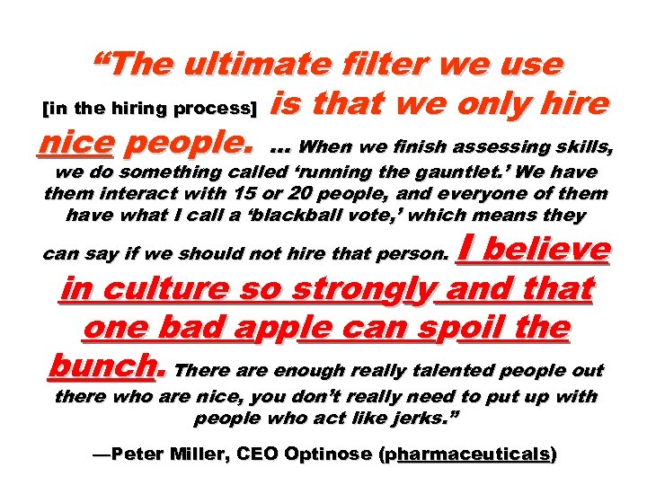 “The ultimate filter we use [in the hiring process] is that we only hire