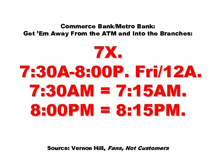 Commerce Bank/Metro Bank: Get ’Em Away From the ATM and Into the Branches: 7