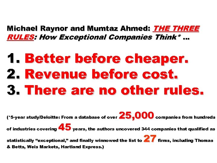 Michael Raynor and Mumtaz Ahmed: THE THREE RULES: How Exceptional Companies Think* … 1.