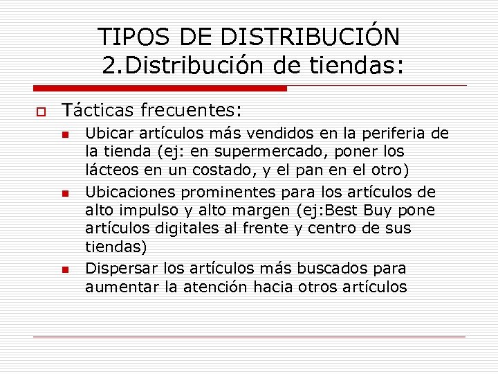 TIPOS DE DISTRIBUCIÓN 2. Distribución de tiendas: o Tácticas frecuentes: n n n Ubicar