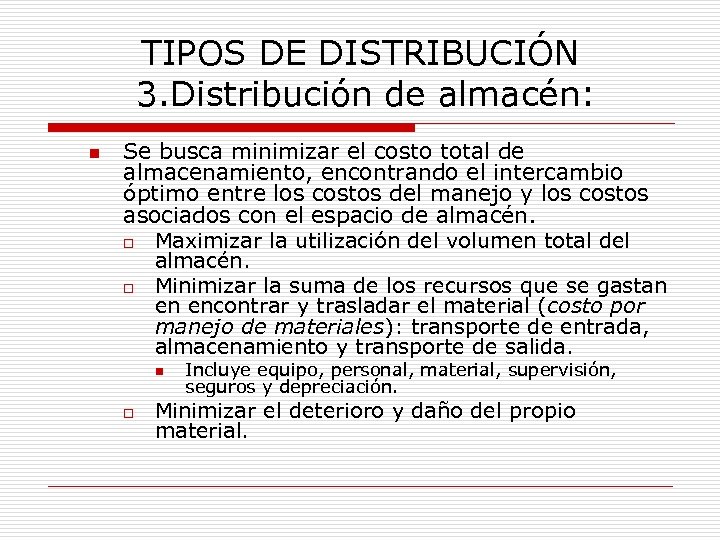 TIPOS DE DISTRIBUCIÓN 3. Distribución de almacén: n Se busca minimizar el costo total