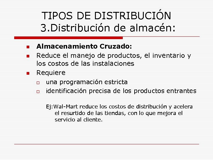 TIPOS DE DISTRIBUCIÓN 3. Distribución de almacén: n n n Almacenamiento Cruzado: Reduce el