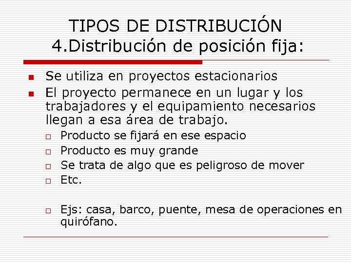 TIPOS DE DISTRIBUCIÓN 4. Distribución de posición fija: n n Se utiliza en proyectos
