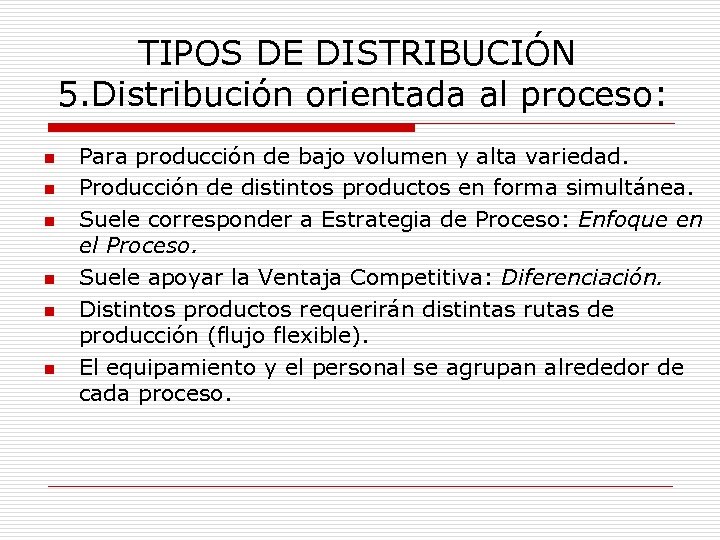 TIPOS DE DISTRIBUCIÓN 5. Distribución orientada al proceso: n n n Para producción de