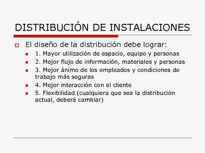 DISTRIBUCIÓN DE INSTALACIONES o El diseño de la distribución debe lograr: n n n