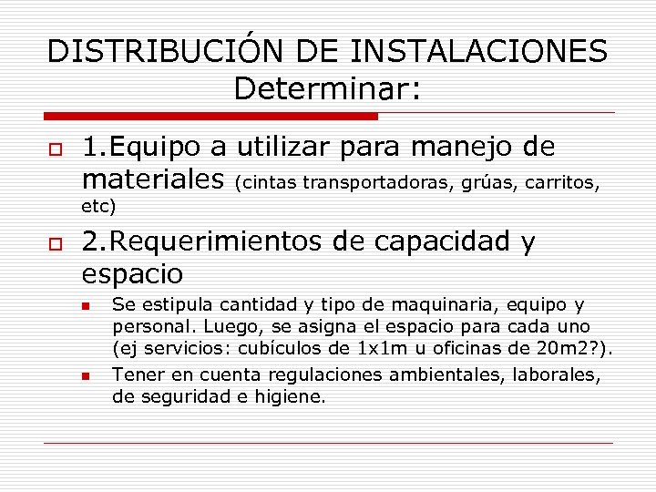 DISTRIBUCIÓN DE INSTALACIONES Determinar: o 1. Equipo a utilizar para manejo de materiales (cintas