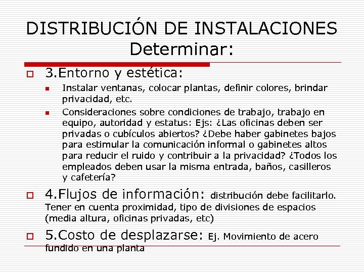 DISTRIBUCIÓN DE INSTALACIONES Determinar: o 3. Entorno y estética: n n Instalar ventanas, colocar